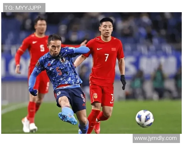 1815直播国足对阵日本精彩赛事全程回顾与分析